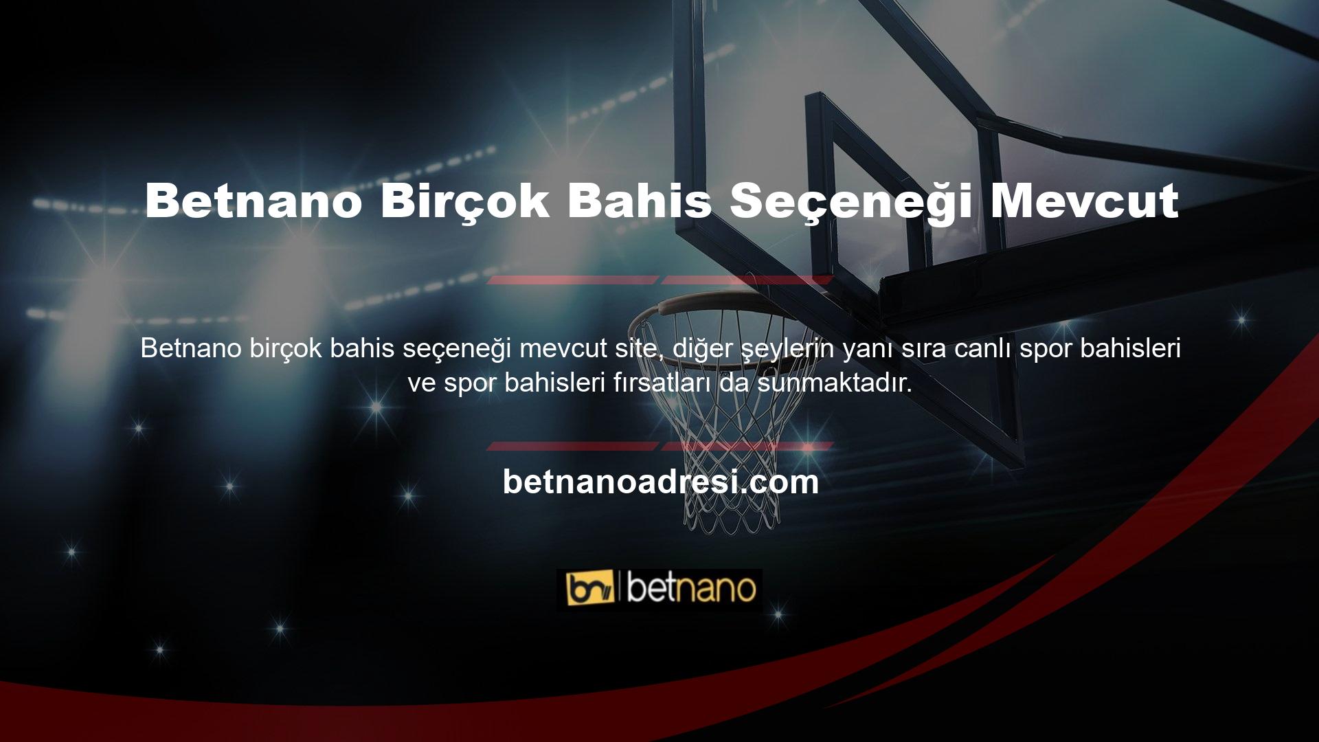Betnano web sitesi yeni bahis seçenekleriyle sürekli olarak güncellenmektedir